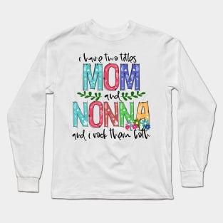 I Have Two Titles Mom and nonna Mother's Day Gift 1 Long Sleeve T-Shirt